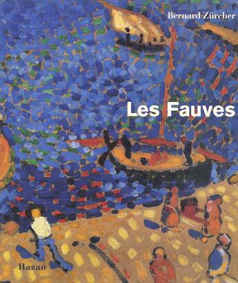 Couverture du livre « Les Fauves » de Bernard Zurcher aux éditions Hazan