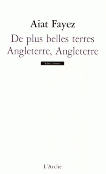 Couverture du livre « De plus belles terres ; Angleterre, Angleterre » de Aiat Fayez aux éditions L'arche