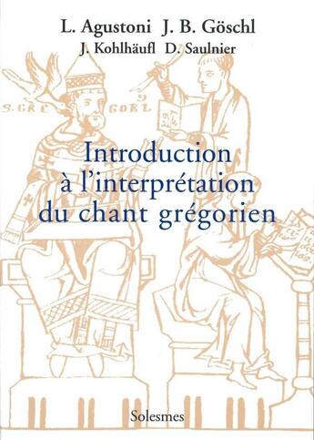 Couverture du livre « Introduction a l'interpretation du chant gregorien » de Agustoni/Goschl aux éditions Solesmes