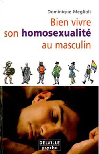 Couverture du livre « Bien vivre son homosexualite au masculin » de Dominique Meglioli aux éditions Delville