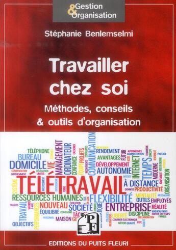 Couverture du livre « Travailler chez soi ; méthodes, conseils et outils d'organisation » de Stephanie Benlemselmi aux éditions Puits Fleuri