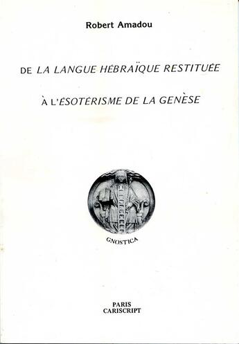 Couverture du livre « De la langue hebraique restituee a l esoterisme de la genese » de Robert Amadou aux éditions Cariscript