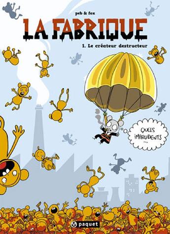 Couverture du livre « La fabrique Tome 1 ; le créateur destructeur » de Peb Et Fox aux éditions Paquet