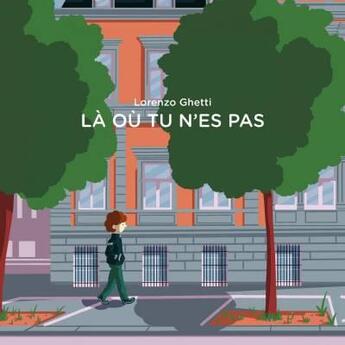 Couverture du livre « La où tu n'es pas » de Lorenzo Ghetti aux éditions Paquet