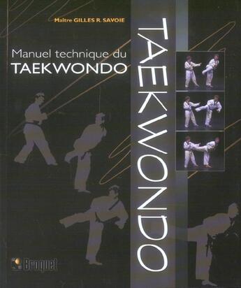 Couverture du livre « Manuel technique du Taekwondon » de Gilles R. Savoie aux éditions Broquet