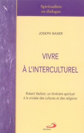 Couverture du livre « Vivre a l'interculturel » de Baxer Jj aux éditions Mediaspaul