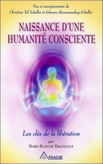 Couverture du livre « Naissance d'une humanité consciente » de Marie-Blanche Daigneault aux éditions Ariane