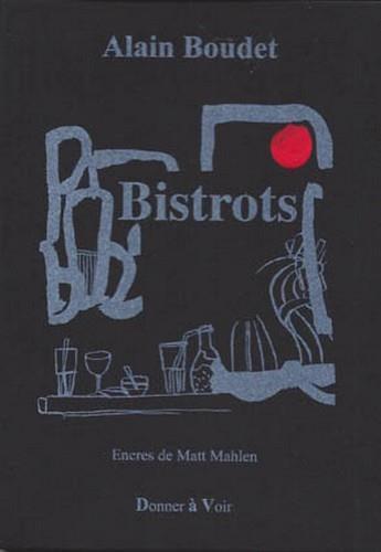 Couverture du livre « Bistrots » de Alain Boudet et Mahlen Matt aux éditions Donner A Voir