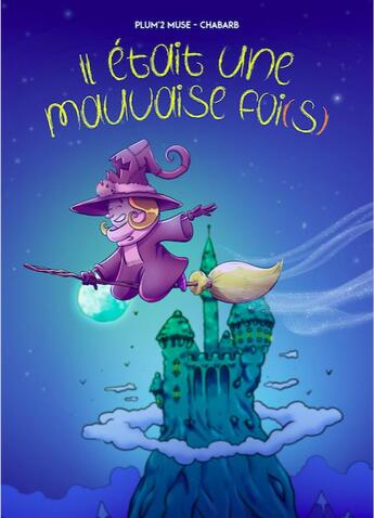 Couverture du livre « Il était une mauvaise foi(s) » de Plum'2 Muse et Charbarb aux éditions Christine Aubouin