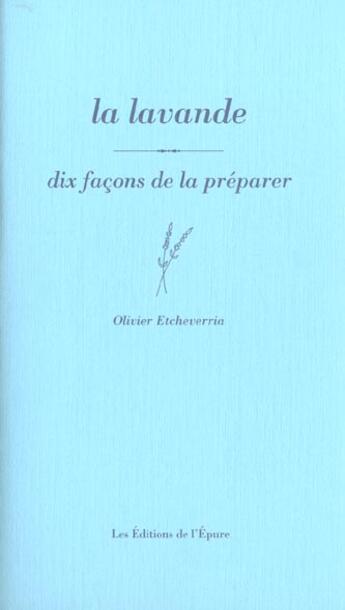 Couverture du livre « Dix façons de le préparer : la lavande » de Olivier Etcheverria aux éditions Les Editions De L'epure