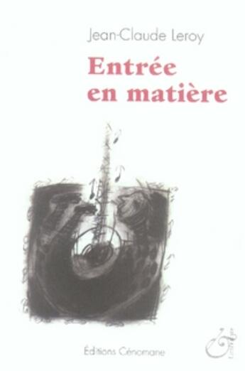 Couverture du livre « Entrée en matière » de Jean-Claude Leroy aux éditions Cenomane