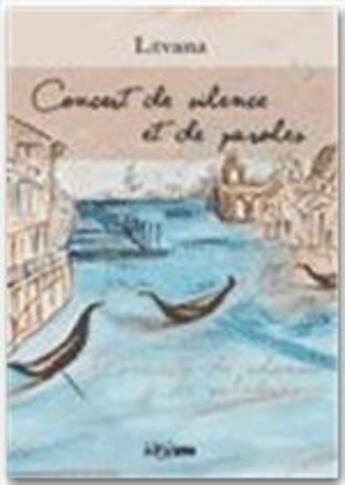 Couverture du livre « Concert de silence et de paroles » de Levana aux éditions Jepublie