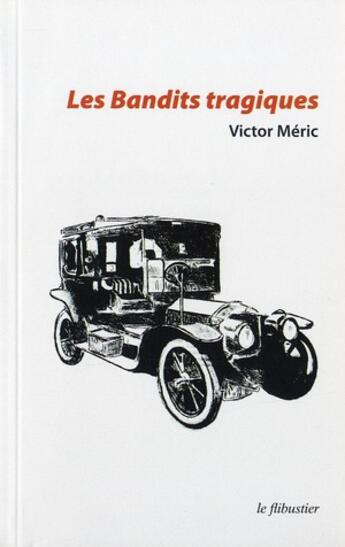 Couverture du livre « Les bandits tragiques » de Victor Meric aux éditions Le Flibustier