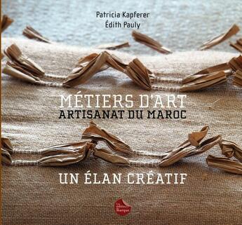 Couverture du livre « Métiers d'art ; artisanat du Maroc » de Patricia Kapferer aux éditions De Marque