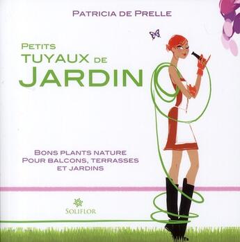 Couverture du livre « Petits tuyaux de jardins » de Prelle (De) Patricia aux éditions Soliflor