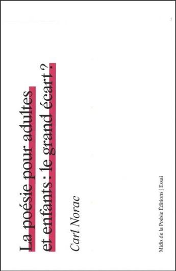 Couverture du livre « La poèsie pour adultes et enfants : le grand écart ? » de Carl Norac aux éditions Les Midis De La Poesie