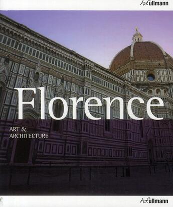 Couverture du livre « Florence, art & architecture » de  aux éditions Ullmann
