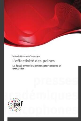 Couverture du livre « L'effectivité des peines ; le fossé entre les peines prononcées et exécutées » de Melody Gombert-Chasseigne aux éditions Presses Academiques Francophones