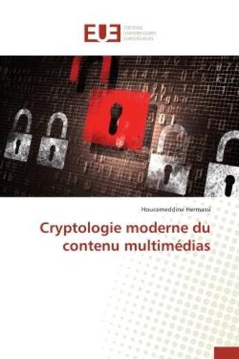 Couverture du livre « Cryptologie moderne du contenu multimedias » de Hermassi H. aux éditions Editions Universitaires Europeennes