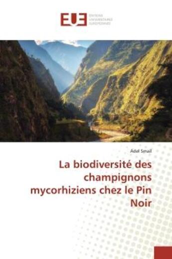 Couverture du livre « La biodiversité des champignons mycorhiziens chez le Pin Noir » de Adel Smail aux éditions Editions Universitaires Europeennes