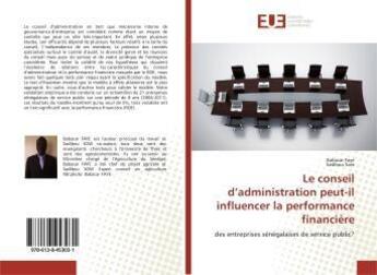 Couverture du livre « Le conseil d'administration peut-il influencer la performance financière : des entreprises sénégalaises de service public? » de Babacar Faye And Sadibou Sow aux éditions Editions Universitaires Europeennes