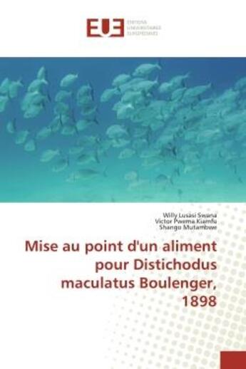 Couverture du livre « Mise au point d'un aliment pour Distichodus maculatus Boulenger, 1898 » de Willy Lusasi Swana aux éditions Editions Universitaires Europeennes