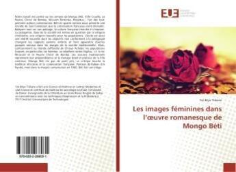 Couverture du livre « Les images feminines dans l'oeure romanesque de mongo beti » de Beye Tidiane Fat aux éditions Editions Universitaires Europeennes