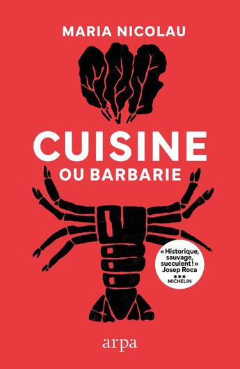 Couverture du livre « Cuisine ou barbarie » de Maria Nicolau aux éditions Editions Arpa