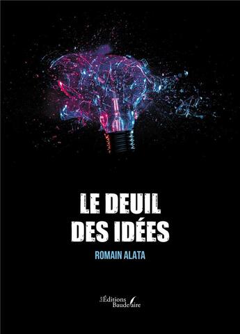 Couverture du livre « Le deuil des idées » de Romain Alata aux éditions Baudelaire