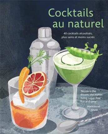 Couverture du livre « Cocktails au naturel ; 40 cocktails alcoolisés, plus sains et moins sucrés ! » de Nicole Herft aux éditions L'imprevu