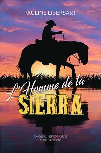 Couverture du livre « L'homme de la Sierra » de Pauline Libersart aux éditions Bookelis