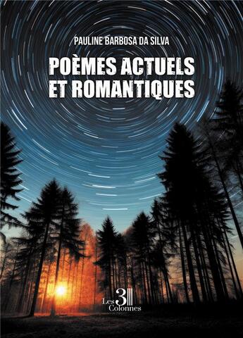 Couverture du livre « Poèmes actuels et romantiques » de Pauline Barbosa Da Silva aux éditions Les Trois Colonnes