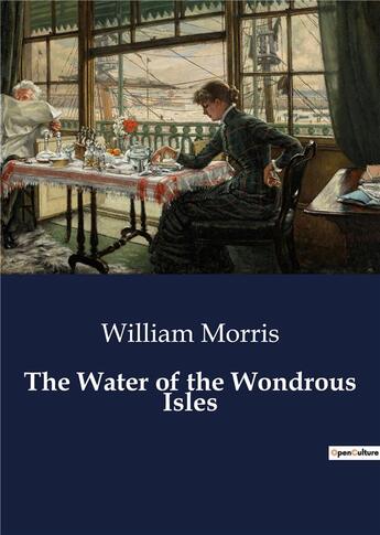 Couverture du livre « The Water of the Wondrous Isles » de Morris William aux éditions Culturea