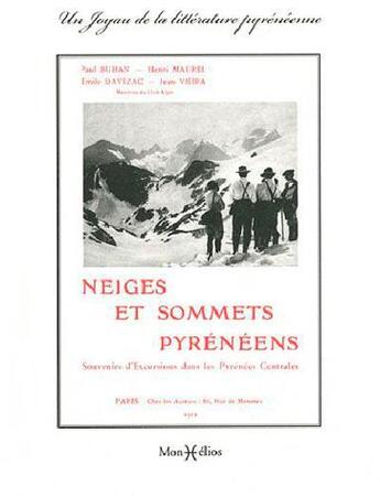 Couverture du livre « Neiges et sommets pyrénéeens » de Paul Buhan et Henri Maurel et Emile Davezac et Jean Vieira aux éditions Monhelios