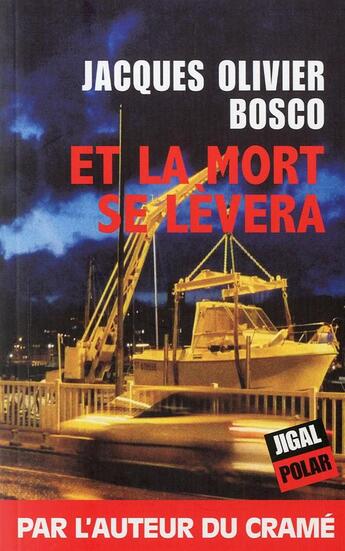 Couverture du livre « Et la mort se lèvera » de Jacques Olivier Bosco aux éditions Jigal