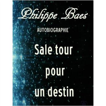 Couverture du livre « Sale tour pour un destin » de Philippe Baes aux éditions Europe Editions