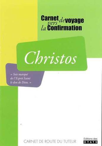 Couverture du livre « Christos ; tuteur carnet de voyage vers la confirmation » de Diocese De Lucon aux éditions Oyats