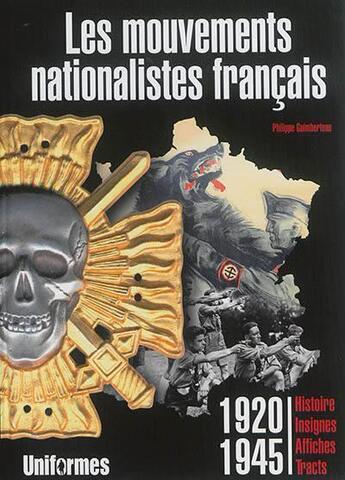 Couverture du livre « Les mouvements nationalistes français ; histoire, insignes, affiches, tracts, 1920-1945 » de Philippe Guimberteau aux éditions Regi Arm