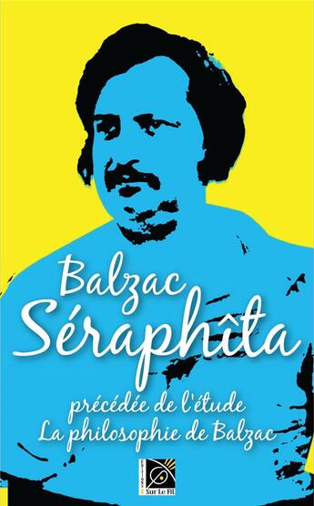 Couverture du livre « Séraphîta ; l'étude la philosophie de Balzac » de Honoré De Balzac aux éditions Sur Le Fil