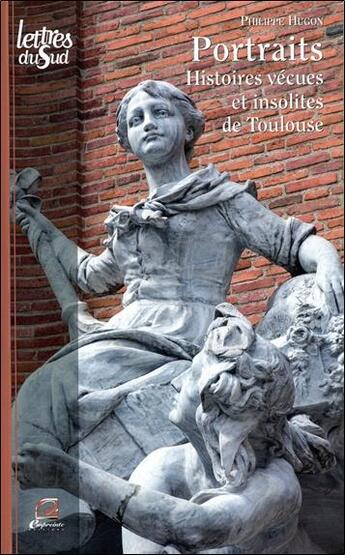 Couverture du livre « Portraits : histoires vécues et insolites de Toulouse » de Philippe Hugon aux éditions Empreinte