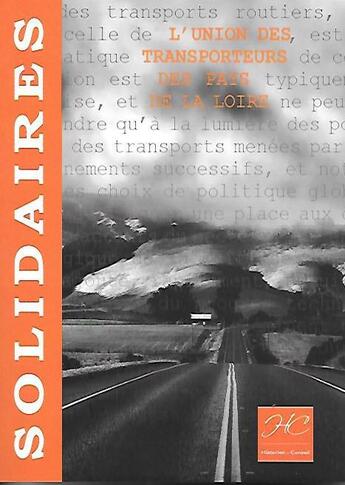 Couverture du livre « Solidaires ; l'Union des transporteurs des Pays de la Loire » de Helene De Champchesnel aux éditions Historien Conseil