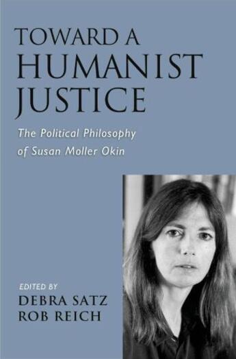 Couverture du livre « Toward a Humanist Justice: The Political Philosophy of Susan Moller Ok » de Debra Satz aux éditions Oxford University Press Usa