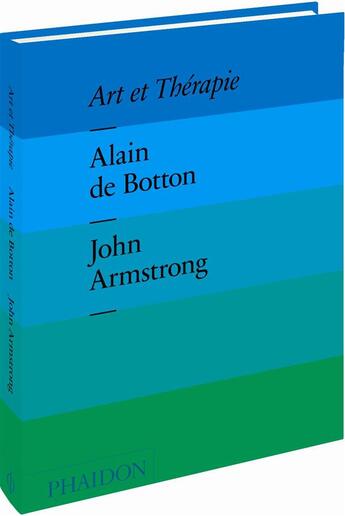 Couverture du livre « Art et thérapie » de Alain De Botton aux éditions Phaidon