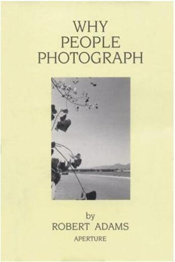 Couverture du livre « Robert adams why people photograph » de Robert Adams aux éditions Aperture