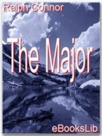 Couverture du livre « The Major » de Ralph Connor aux éditions Ebookslib