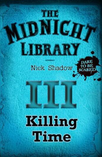 Couverture du livre « 3: Killing Time » de Nick Shadow aux éditions Hachette Children's Group