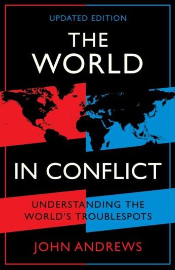 Couverture du livre « THE WORLD IN CONFLICT - UNDERSTANDING THE WORLD''S TROUBLESPOTS » de John Andrews aux éditions Profile Books