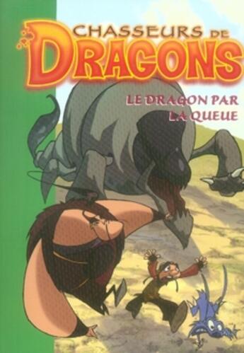 Couverture du livre « Chasseurs de dragons t.5 ; le dragon par la queue » de Philippe Randol aux éditions Hachette Jeunesse