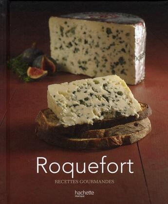 Couverture du livre « Roquefort ; recettes gourmandes » de Lagorce-S aux éditions Hachette Pratique