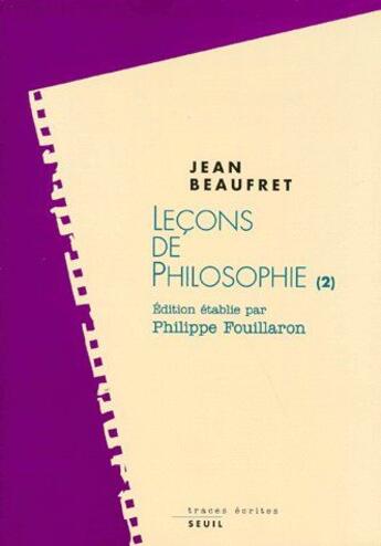 Couverture du livre « Leçons de philosophie t.2 ; idéalisme allemand et philosophie contemporaine » de Jean Beaufret aux éditions Seuil